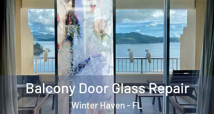 Balcony Door Glass Repair Winter Haven - FL