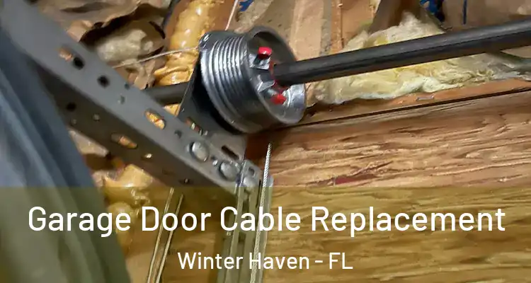 Garage Door Cable Replacement Winter Haven - FL
