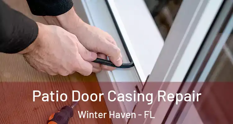 Patio Door Casing Repair Winter Haven - FL