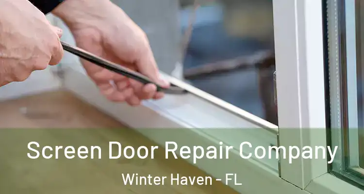  Screen Door Repair Company Winter Haven - FL