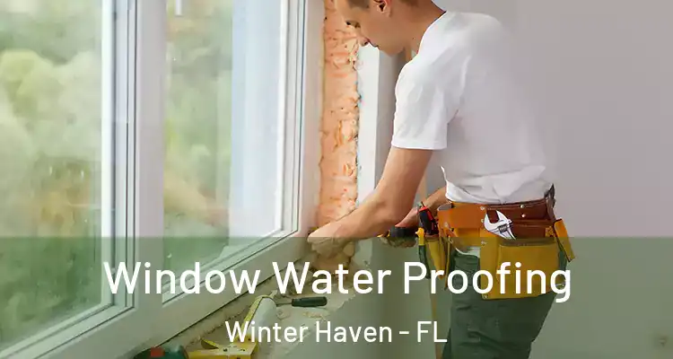 Window Water Proofing Winter Haven - FL